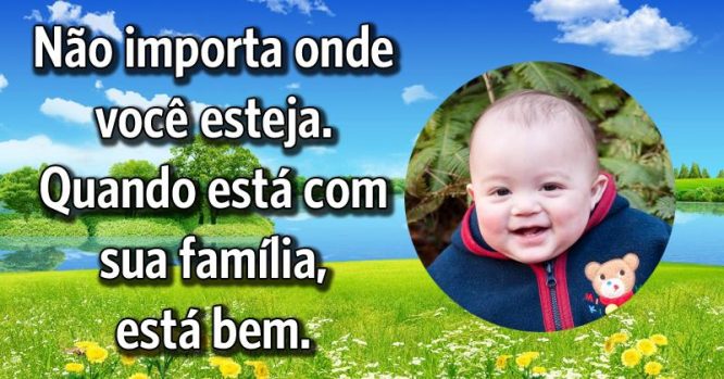 Família é o bem mais precioso que possuímos - Montagem de Fotos